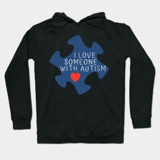 I Love Someone With Autism T-Shirt - Autism Awereness Hoodie